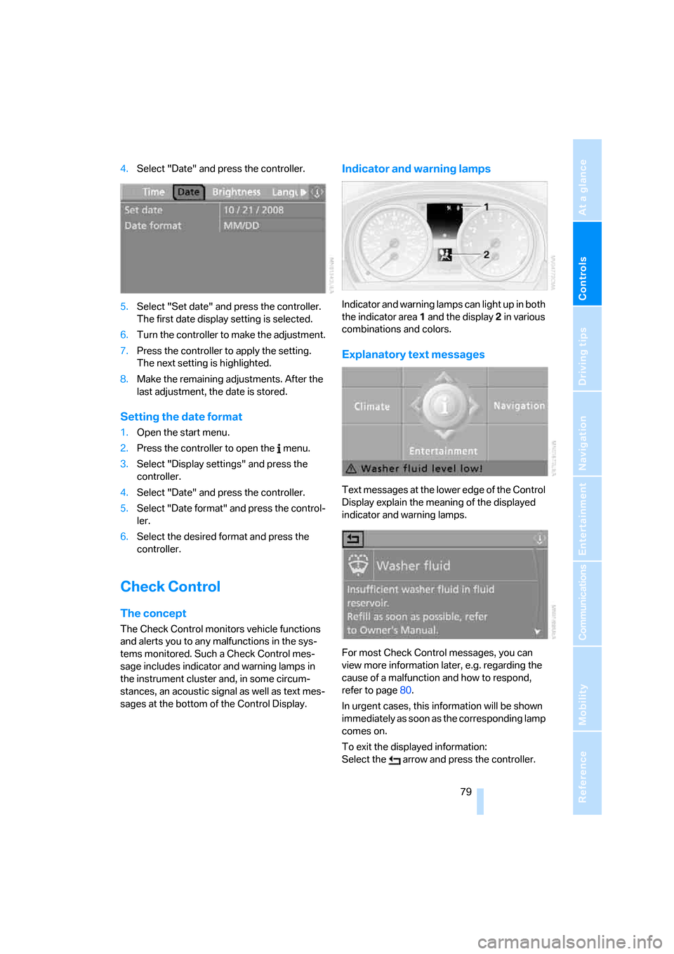 BMW 330I SEDAN 2006 E90 Service Manual Controls
 79Reference
At a glance
Driving tips
Communications
Navigation
Entertainment
Mobility
4.Select "Date" and press the controller.
5.Select "Set date" and press the controller. 
The first date 