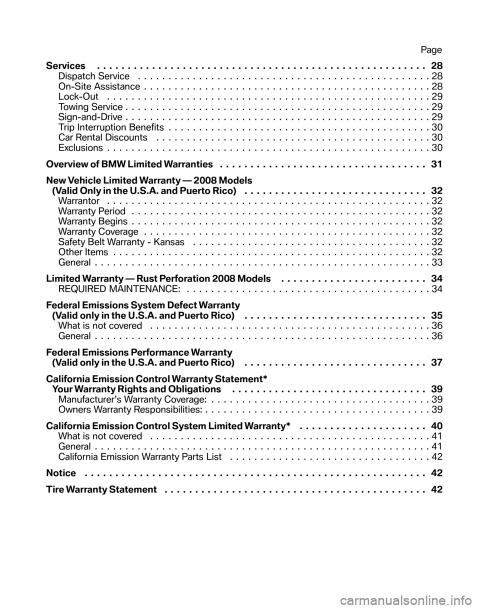 BMW M3 SEDAN 2008 E90 Service and warranty information Services...................................................... 28 
Dispatch Service  ................................................28 
On-Site Assistance  ...........................................