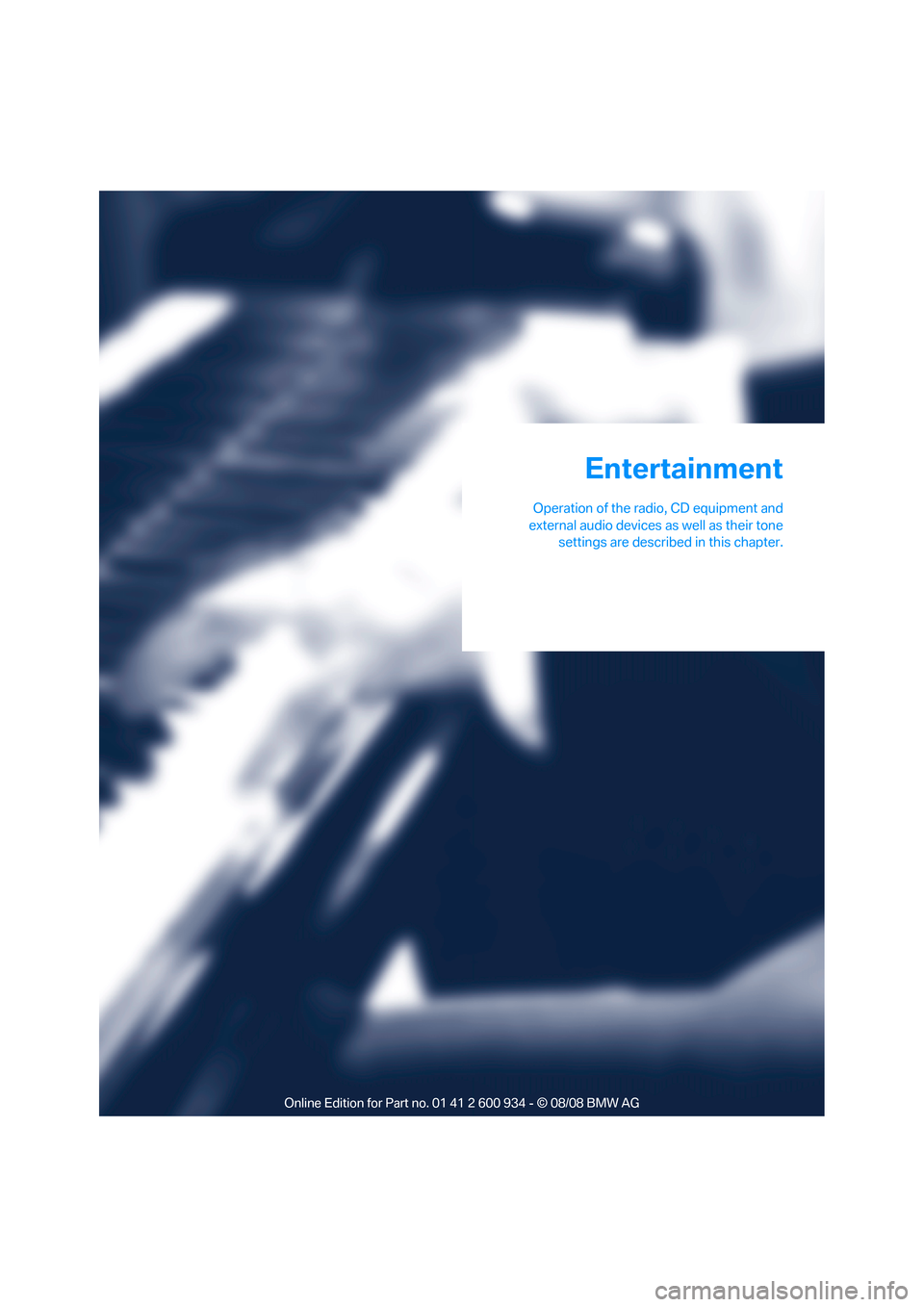 BMW M3 SEDAN 2009 E90 Owners Manual Entertainment
Operation of the radio, CD equipment and
external audio devices as well as their tone
settings are described in this chapter.
Entertainment
ba8_E90M3_cic.book Seite 135 Dienstag, 19. A BMW M3 SEDAN 2009 E90 Owners Manual Entertainment
Operation of the radio, CD equipment and
external audio devices as well as their tone
settings are described in this chapter.
Entertainment
ba8_E90M3_cic.book Seite 135 Dienstag, 19. A