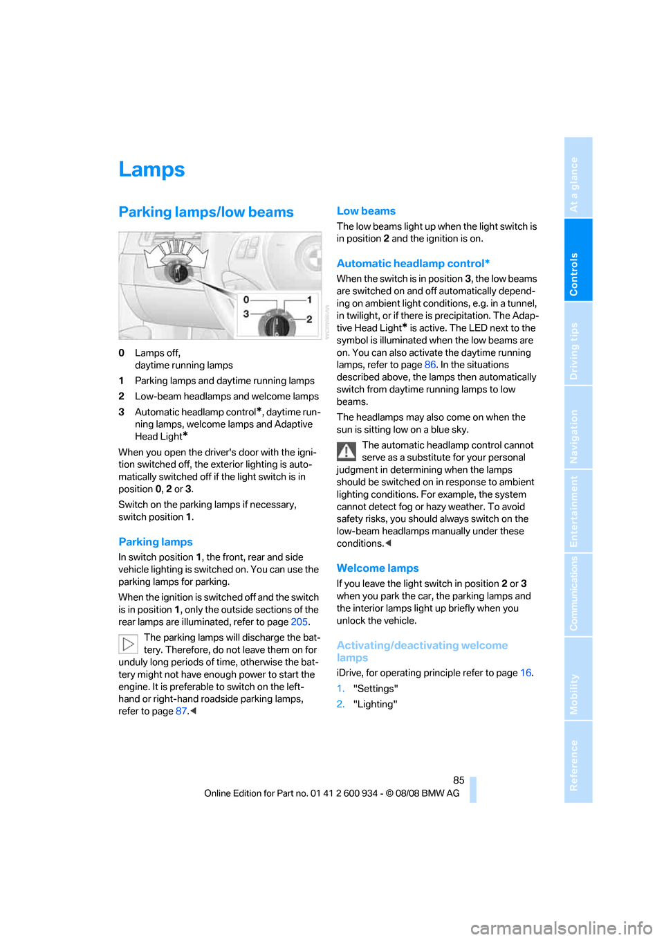 BMW M3 SEDAN 2009 E90 Owners Manual Controls
 85Reference
At a glance
Driving tips
Communications
Navigation
Entertainment
Mobility
Lamps
Parking lamps/low beams
0Lamps off, 
daytime running lamps
1Parking lamps and daytime running lamp