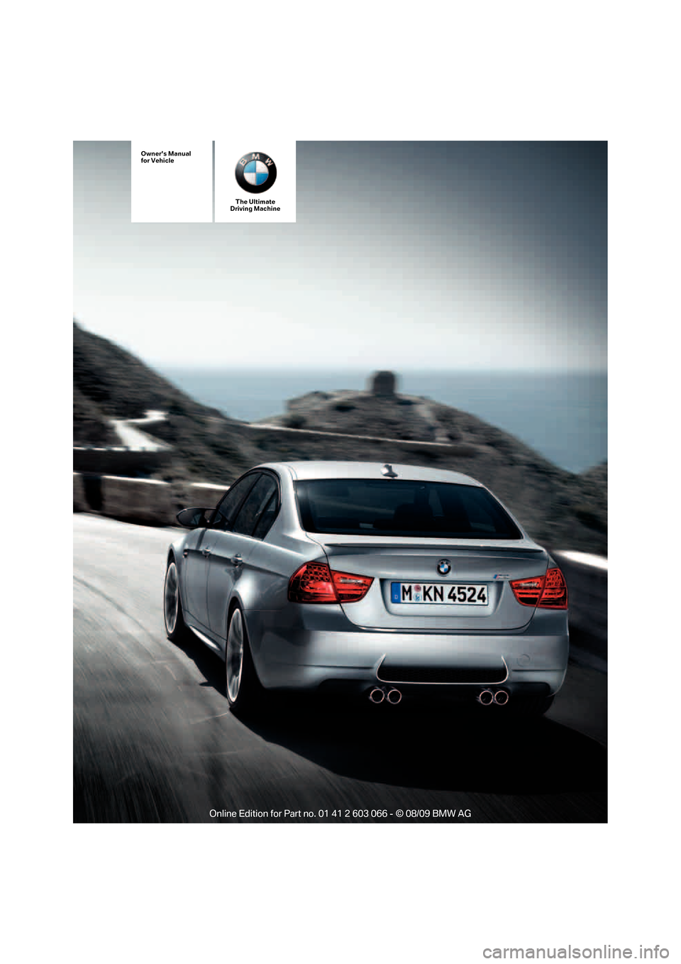 BMW M3 SEDAN 2010 E90 Owners Manual The Ultimate
Driving Machine
Owners Manual
for Vehicle 