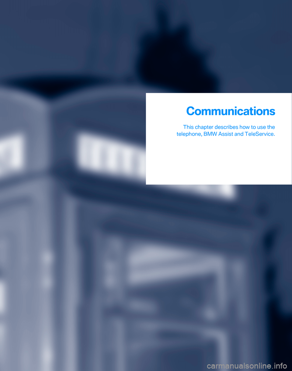 BMW 323I SEDAN 2007 E90 Owners Manual Communications
This chapter describes how to use the
telephone, BMW Assist and TeleService.
Communications 