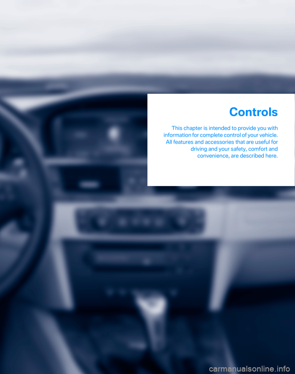 BMW 335I SEDAN 2007 E90 Owners Guide Controls
This chapter is intended to provide you with
information for complete control of your vehicle.
All features and accessories that are useful for
driving and your safety, comfort and
convenienc BMW 335I SEDAN 2007 E90 Owners Guide Controls
This chapter is intended to provide you with
information for complete control of your vehicle.
All features and accessories that are useful for
driving and your safety, comfort and
convenienc