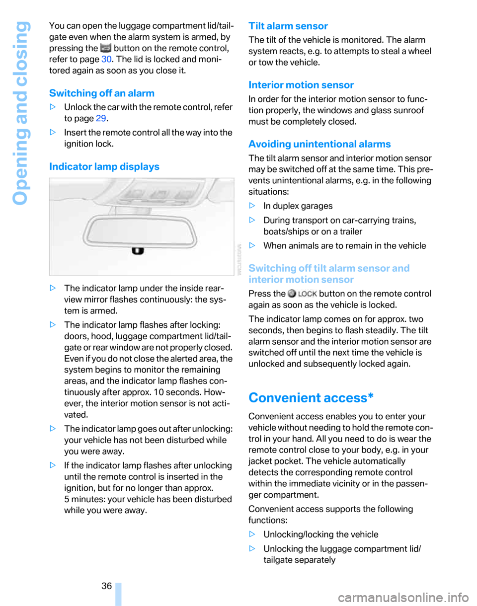 BMW 335I SEDAN 2007 E90 Owners Manual Opening and closing
36 You can open the luggage compartment lid/tail-
gate even when the alarm system is armed, by 
pressing the   button on the remote control, 
refer to page30. The lid is locked and