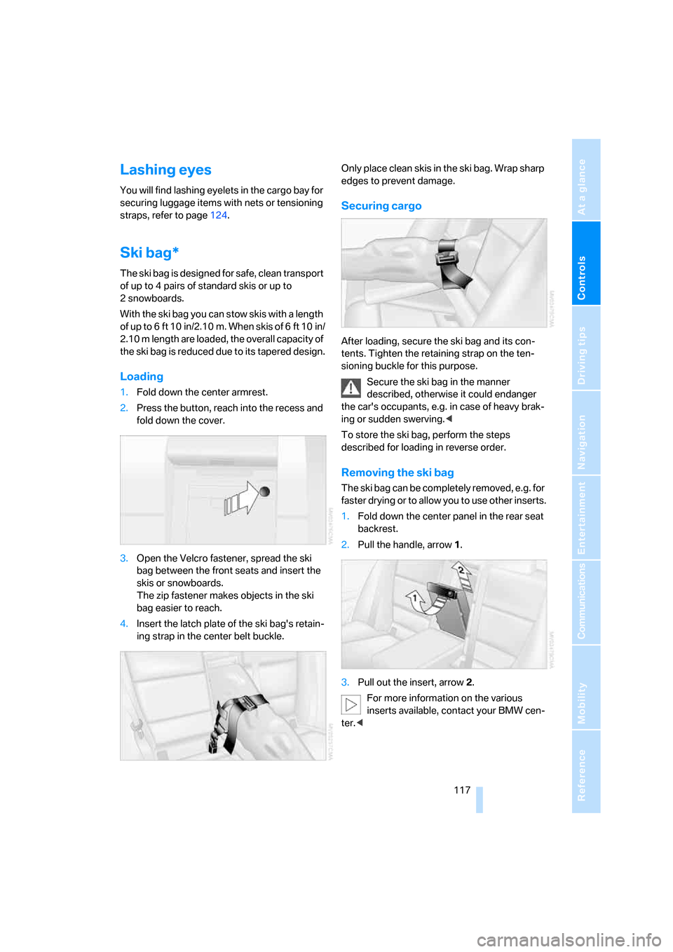 BMW 328I SEDAN 2008 E90 Owners Manual Controls
 117Reference
At a glance
Driving tips
Communications
Navigation
Entertainment
Mobility
Lashing eyes
You will find lashing eyelets in the cargo bay for 
securing luggage items with nets or te