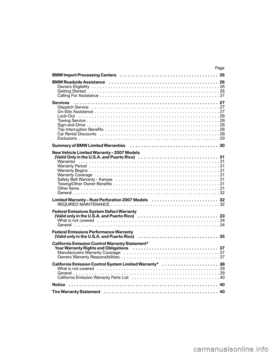 BMW 3 SERIES 2007 E90 Service and warranty information BMW Import Processing Centers..................................... 26
BMW Roadside Assistance......................................... 26
Owners Eligibility............................................