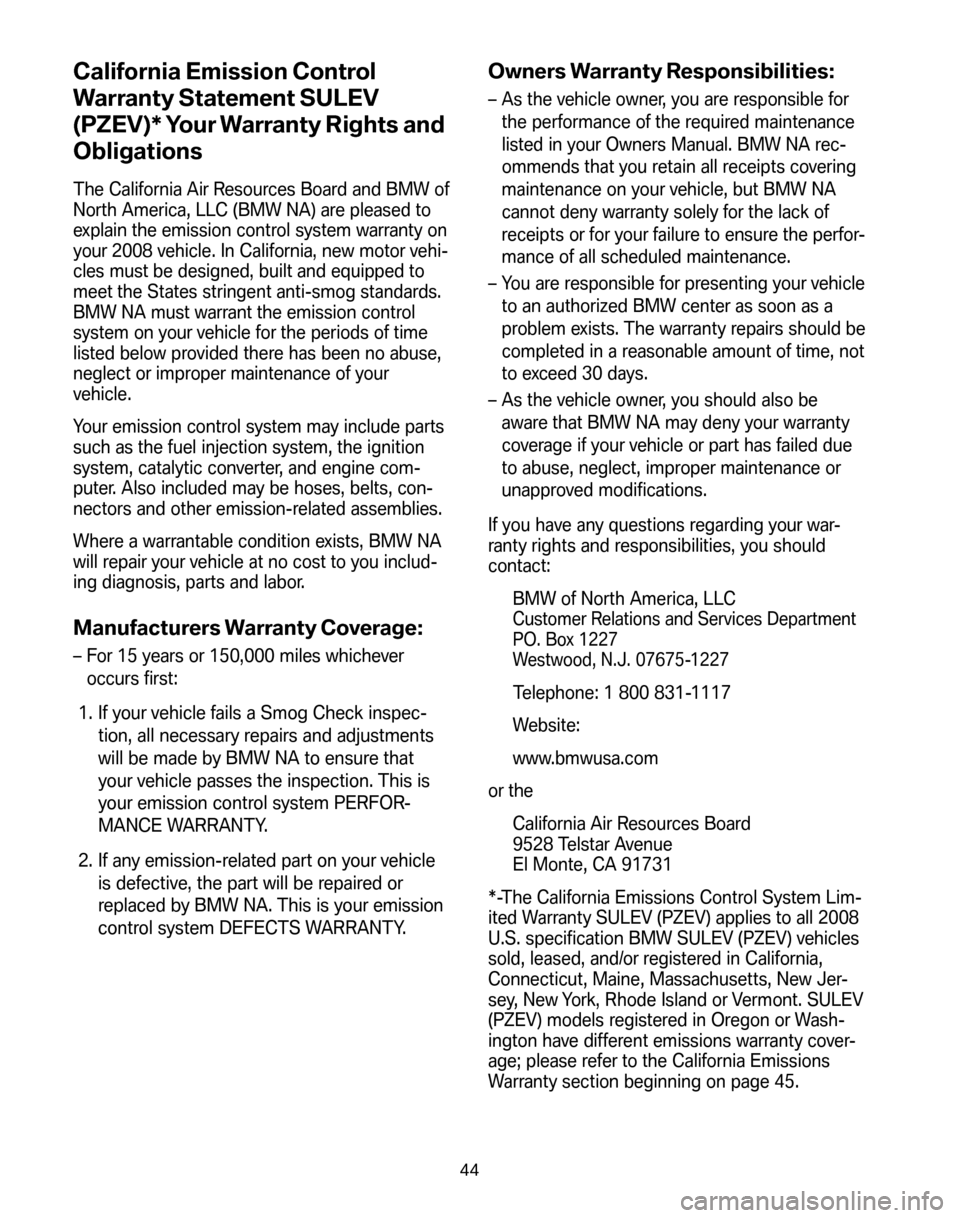 BMW 3 SERIES 2008 E90 Service and warranty information California Emission Control
Warranty Statement SULEV
(PZEV)* Your Warranty Rights and
Obligations
The California Air Resources Board and BMW of
North America, LLC (BMW NA) are pleased to
explain the BMW 3 SERIES 2008 E90 Service and warranty information California Emission Control
Warranty Statement SULEV
(PZEV)* Your Warranty Rights and
Obligations
The California Air Resources Board and BMW of
North America, LLC (BMW NA) are pleased to
explain the