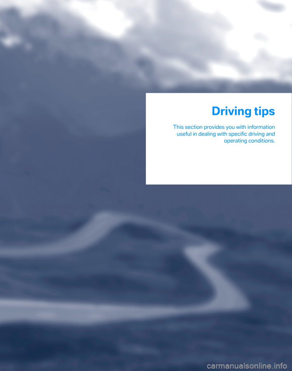 BMW 325XI TOURING 2006 E91 Owners Manual Driving tips
This section provides you with information
useful in dealing with specific driving and
operating conditions.
Driving tips BMW 325XI TOURING 2006 E91 Owners Manual Driving tips
This section provides you with information
useful in dealing with specific driving and
operating conditions.
Driving tips