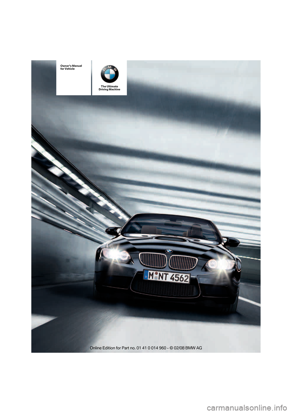 BMW M3 COUPE 2008 E92 Owners Manual The Ultimate
Driving Machine
Owners Manual
for Vehicle 