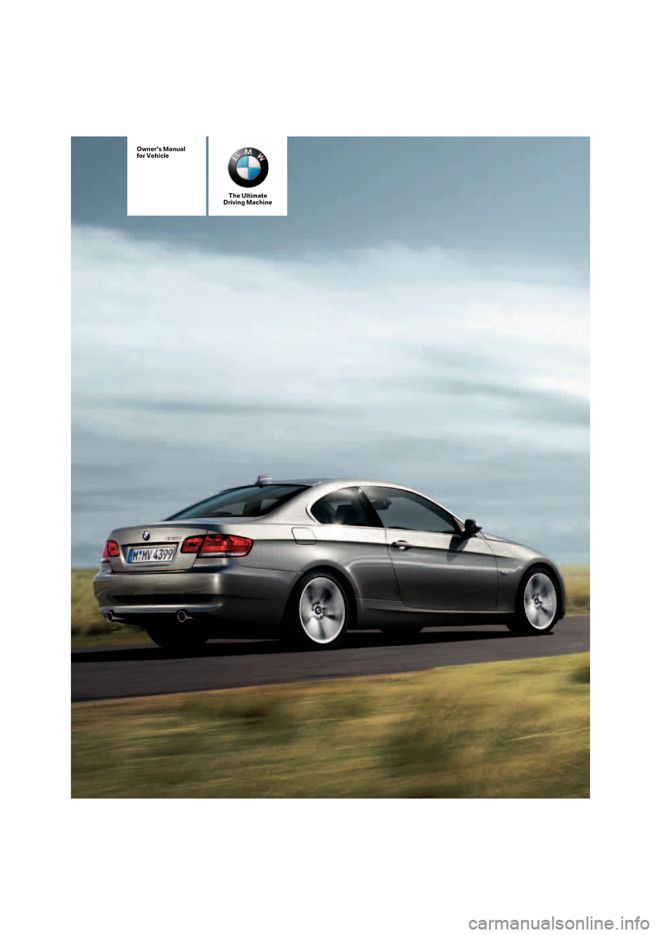 BMW 328I COUPE 2006 E92 Owners Manual The Ultimate
Driving Machine
Owners Manual
for Vehicle
ba8_E9293_US.book  Seite 1  Freitag, 5. Mai 2006  1:02 13 