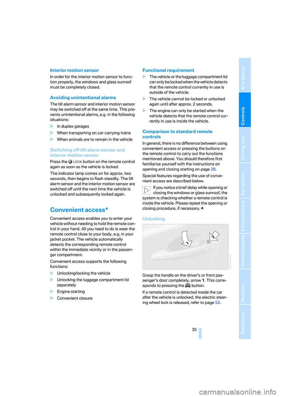 BMW 328I COUPE 2006 E92 Owners Manual Controls
 35Reference
At a glance
Driving tips
Communications
Navigation
Entertainment
Mobility
Interior motion sensor
In order for the interior motion sensor to func-
tion properly, the windows and g