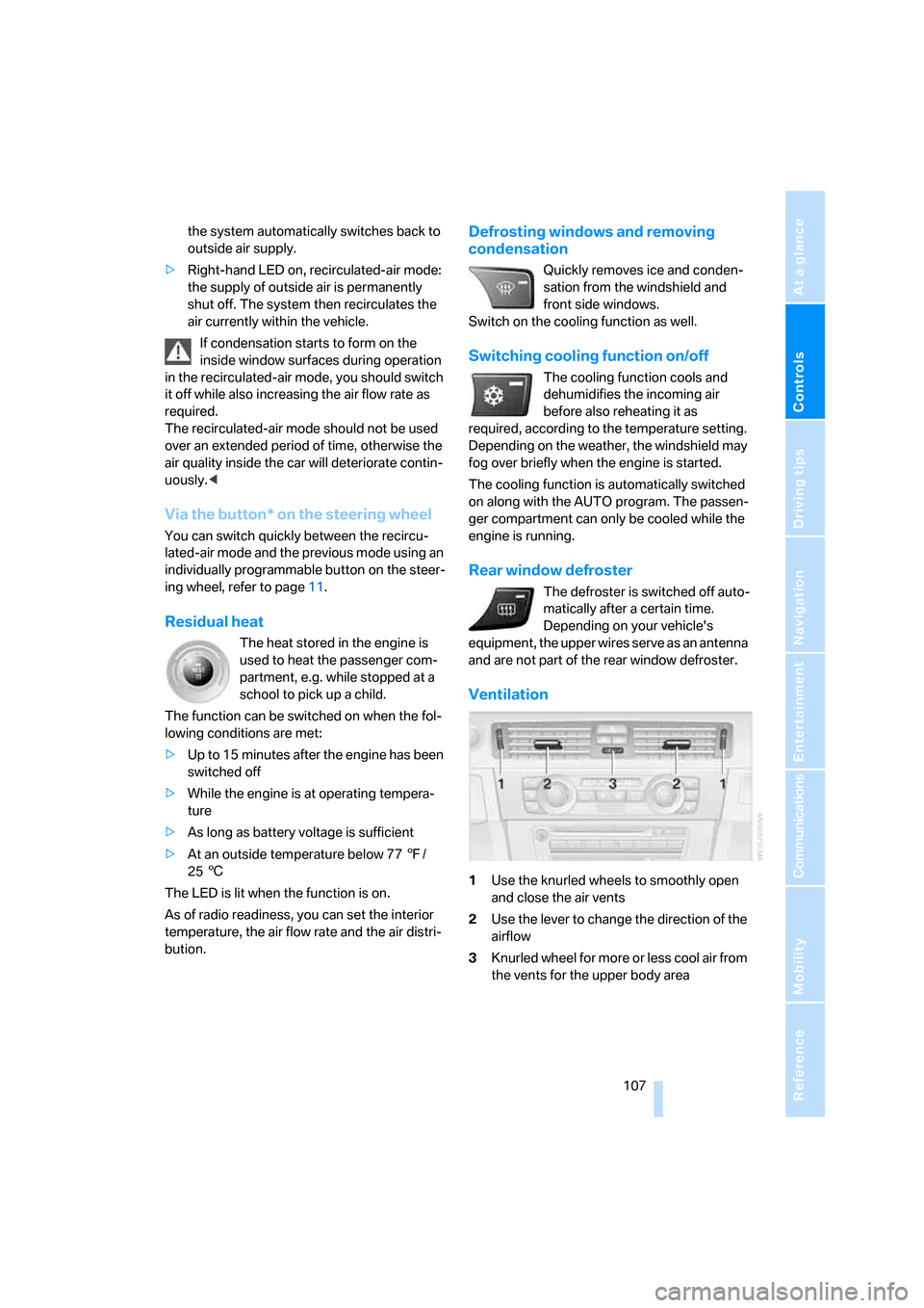 BMW 328I CONVERTIBLE 2007 E93 Owners Manual Controls
 107Reference
At a glance
Driving tips
Communications
Navigation
Entertainment
Mobility
the system automatically switches back to 
outside air supply.
>Right-hand LED on, recirculated-air mod