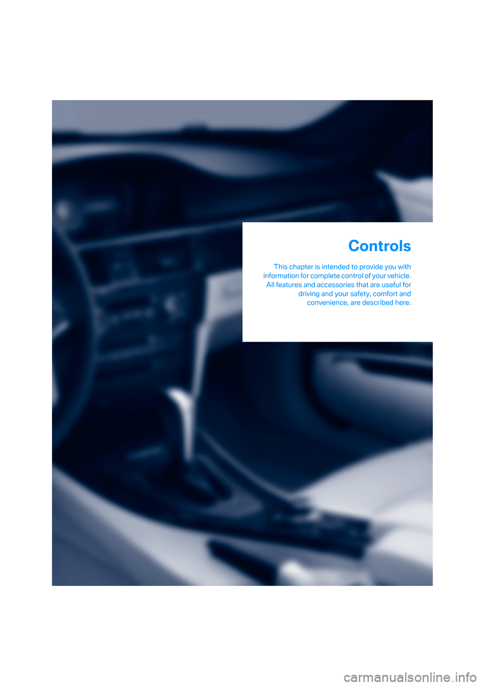 BMW 335I CONVERTIBLE 2008 E93 Owners Manual Controls
This chapter is intended to provide you with
information for complete control of your vehicle.
All features and accessories that are useful for
driving and your safety, comfort and
convenienc BMW 335I CONVERTIBLE 2008 E93 Owners Manual Controls
This chapter is intended to provide you with
information for complete control of your vehicle.
All features and accessories that are useful for
driving and your safety, comfort and
convenienc