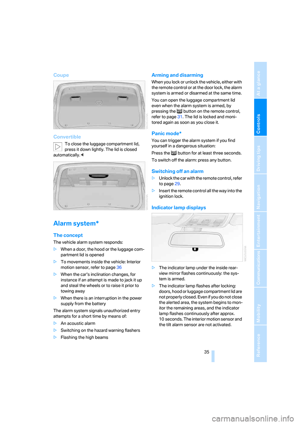 BMW 328XI CONVERTIBLE 2008 E93 Owners Manual Controls
 35Reference
At a glance
Driving tips
Communications
Navigation
Entertainment
Mobility
Coupe
Convertible
To close the luggage compartment lid, 
press it down lightly. The lid is closed 
autom