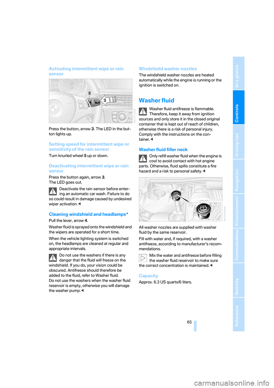 BMW 328XI COUPE 2008 E92 Owners Manual Controls
 65Reference
At a glance
Driving tips
Communications
Navigation
Entertainment
Mobility
Activating intermittent wipe or rain 
sensor
Press the button, arrow3. The LED in the but-
ton lights up