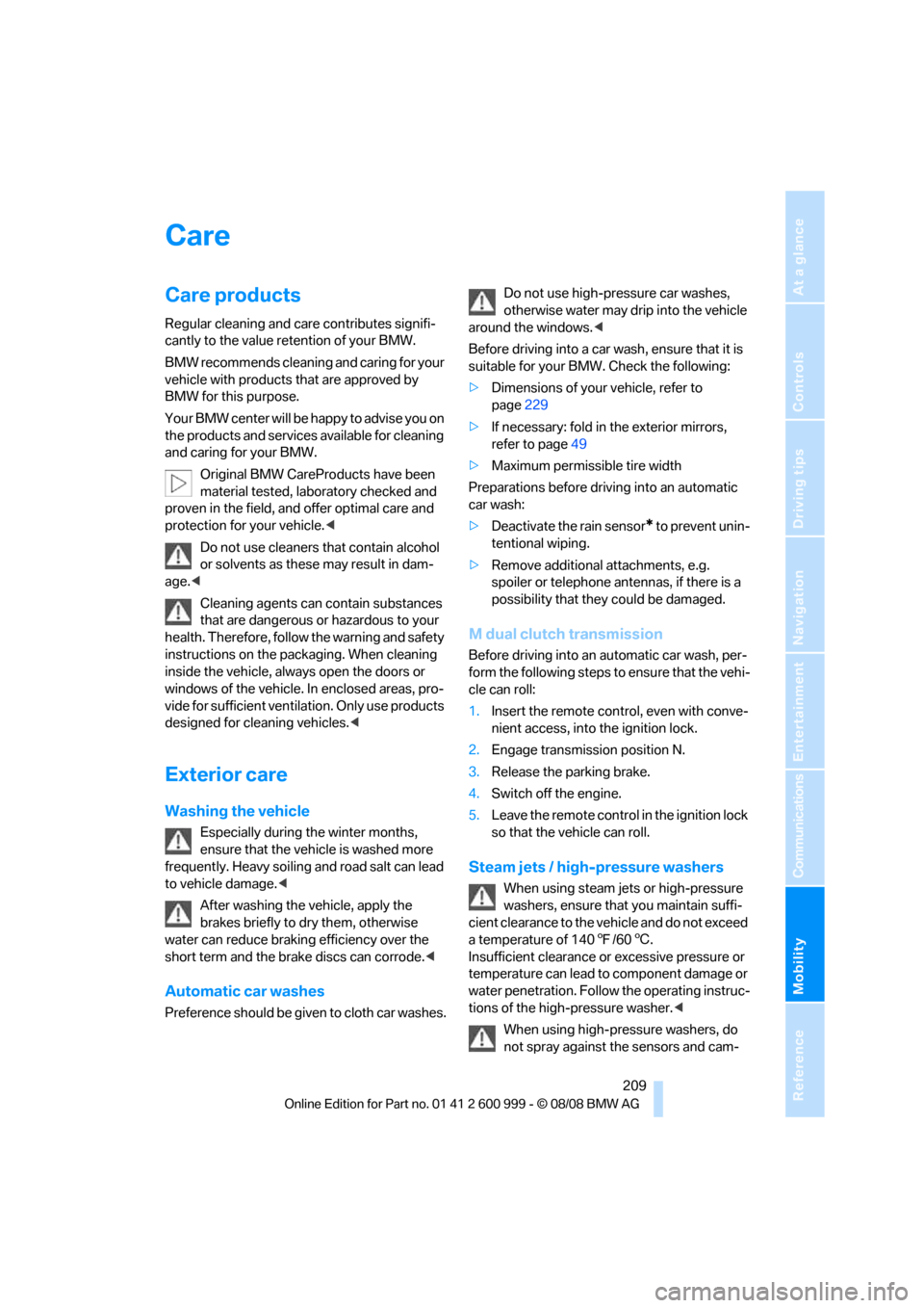 BMW M3 CONVERTIBLE 2009 E93 Owners Manual Mobility
 209Reference
At a glance
Controls
Driving tips
Communications
Navigation
Entertainment
Care
Care products
Regular cleaning and care contributes signifi-
cantly to the value retention of your