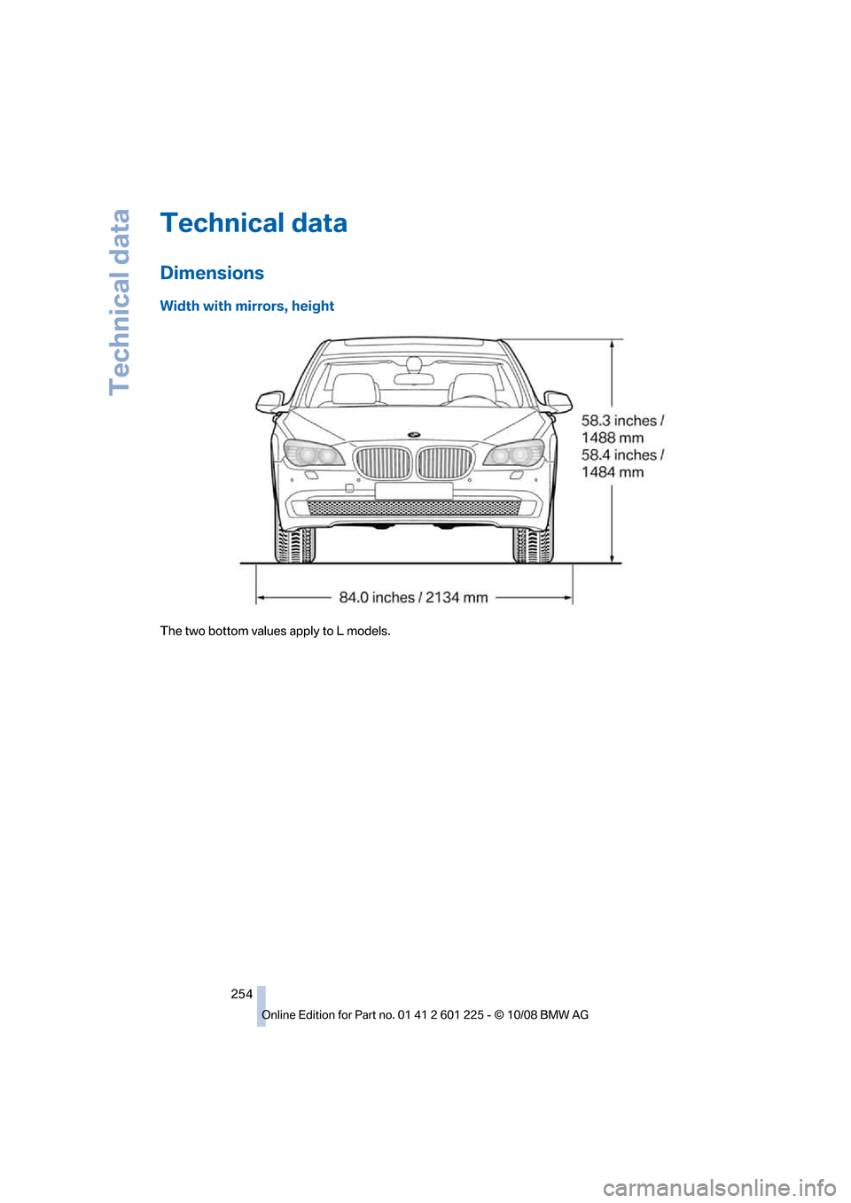 BMW 750I 2009 F01 Owners Manual �5�F�D�I�O�J�D�B�M��E�B�U�B
�%�J�N�F�O�T�J�P�O�T
�8�J�E�U�I��X�J�U�I��N�J�S�S�P�S�T�
��I�F�J�H�I�U
�5�I�F��U�X�P��C�P�U�U�P�N��W�B�M�V�F�T��B�Q�Q�M�Z��U�P��-��N�P�E�F�M�T����
�5�F�D�I�O