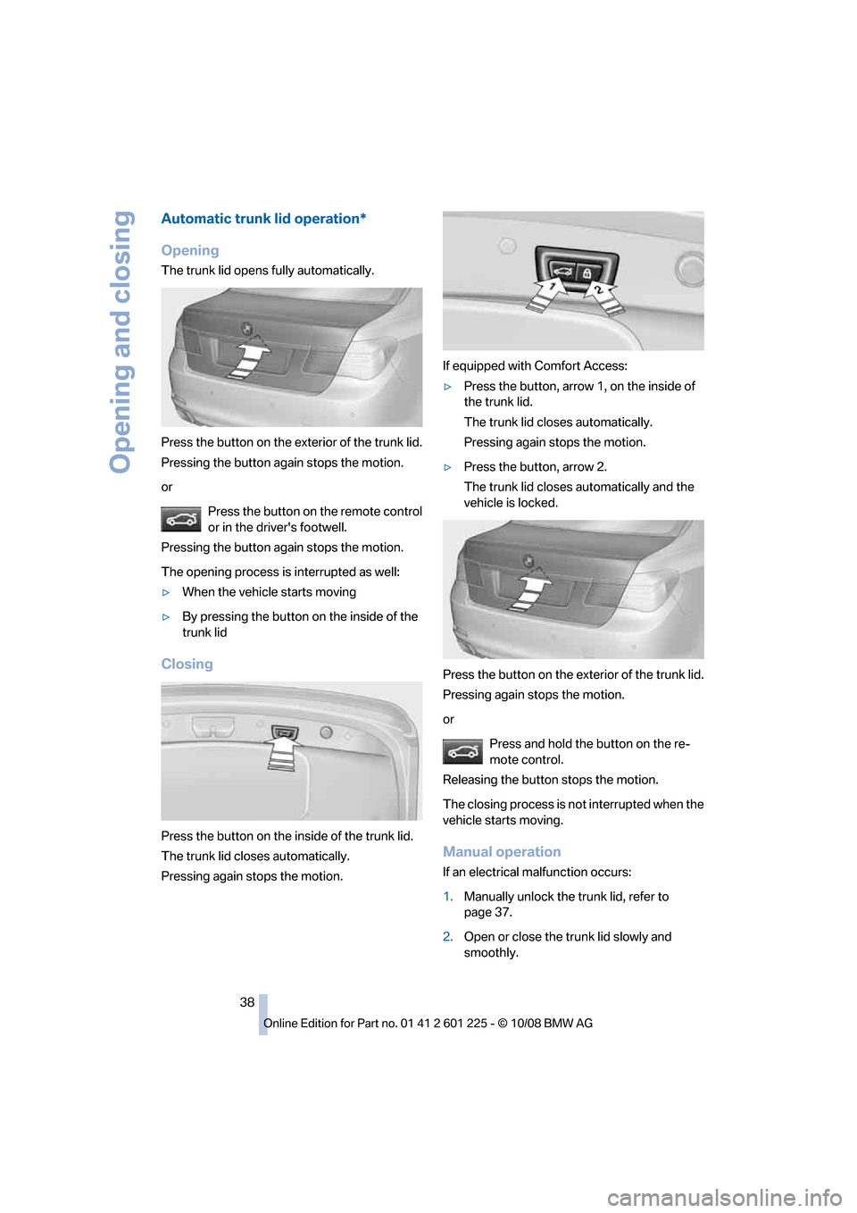 BMW 750I 2009 F01 Owners Guide �"�V�U�P�N�B�U�J�D��U�S�V�O�L��M�J�E��P�Q�F�S�B�U�J�P�O�
�0�Q�F�O�J�O�H
�5�I�F��U�S�V�O�L��M�J�E��P�Q�F�O�T��G�V�M�M�Z��B�V�U�P�N�B�U�J�D�B�M�M�Z�
�1�S�F�T�T��U�I�F��C�V�U�U�P�O��P�O��U�