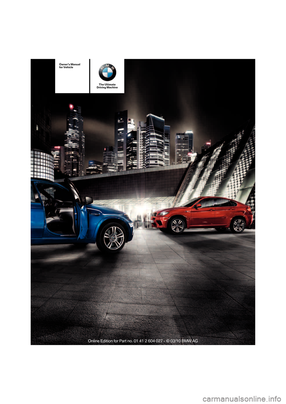 BMW X5M 2011 E70 Owners Manual The Ultimate
Driving Machine
Owners Manual
for Vehicle 
