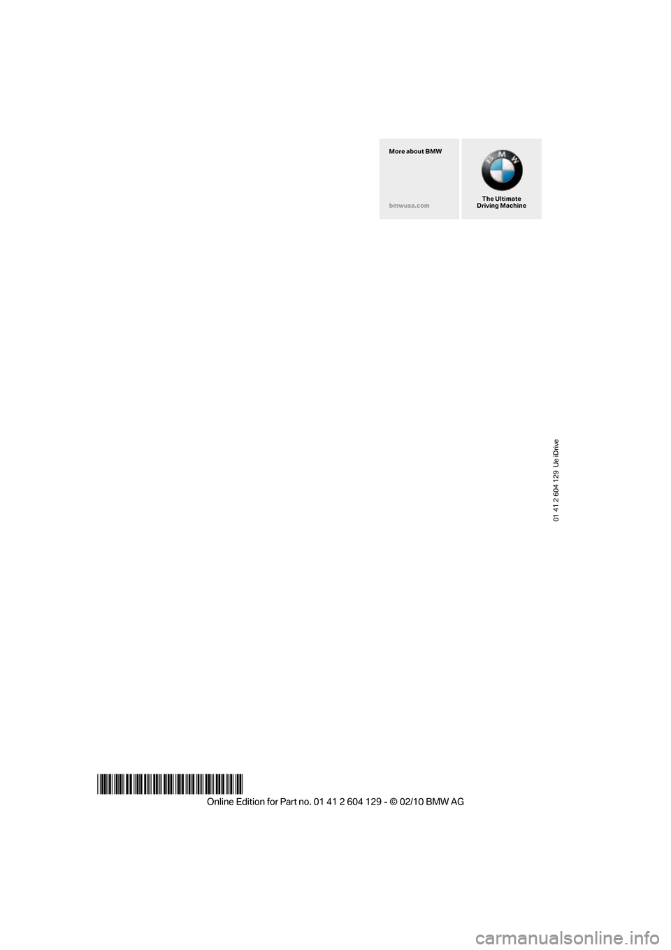 BMW 135I COUPE 2011 E82 Owners Manual 01 41 2 604 129  Ue iDrive
*BL260412900U*
The Ultimate
Driving Machine More about BMW
bmwusa.com 