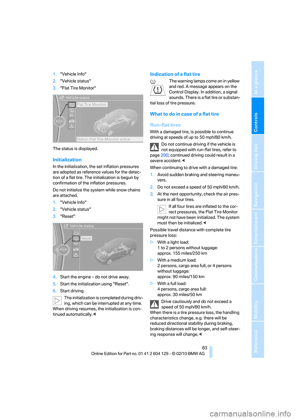 BMW 135I COUPE 2011 E82 Owners Guide Controls
 83Reference
At a glance
Driving tips
Communications
Navigation
Entertainment
Mobility
1."Vehicle Info"
2."Vehicle status"
3."Flat Tire Monitor"
The status is displayed.
Initialization
In the