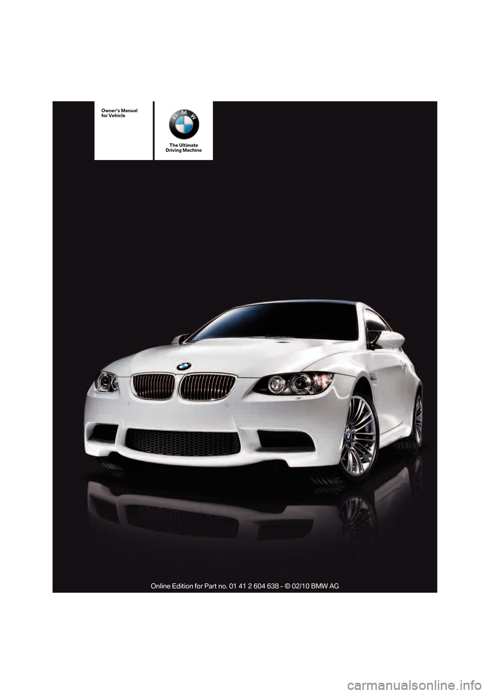 BMW M3 SEDAN 2011 E90 Owners Manual The Ultimate
Driving Machine
Owners Manual
for Vehicle 