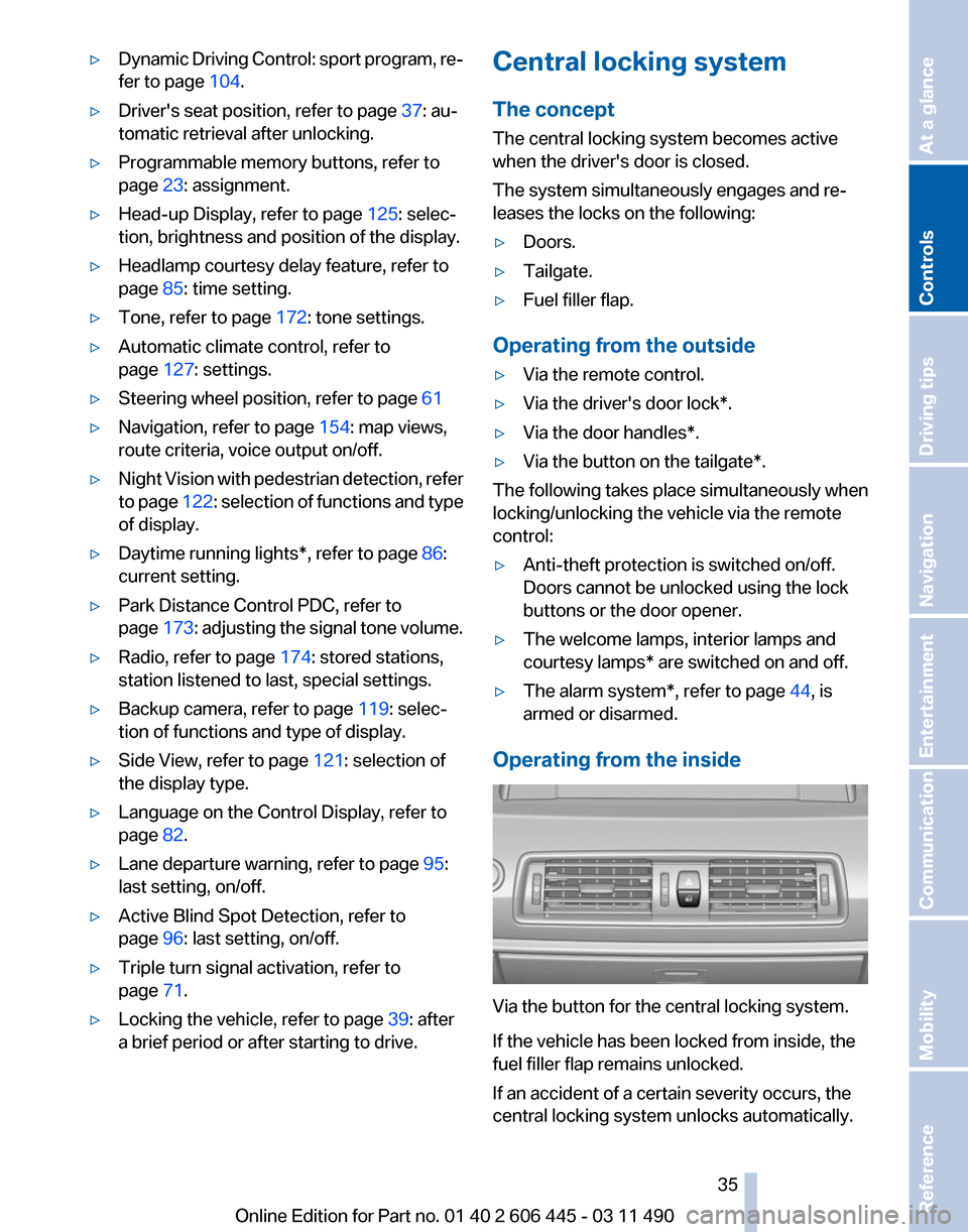 BMW 535I XDRIVE GT 2011 F07 Owners Manual ▷
Dynamic Driving Control: sport program, re‐
fer to page  104.
▷ Drivers seat position, refer to page  37: au‐
tomatic retrieval after unlocking.
▷ Programmable memory buttons, refer to
pa