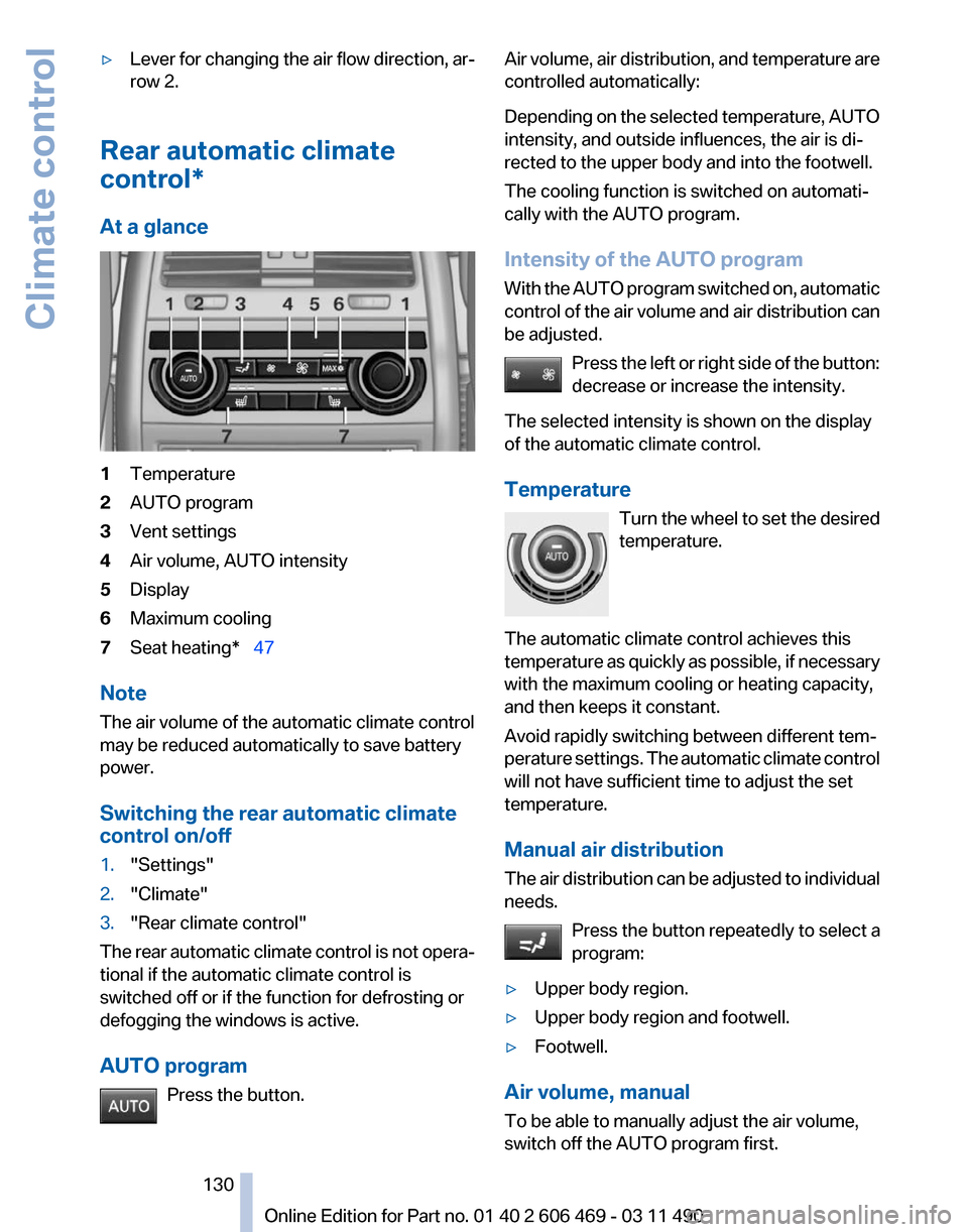 BMW 535I XDRIVE 2011 F10 Owners Manual ▷
Lever for changing the air flow direction, ar‐
row 2.
Rear automatic climate
control*
At a glance 1
Temperature
2 AUTO program
3 Vent settings
4 Air volume, AUTO intensity
5 Display
6 Maximum co