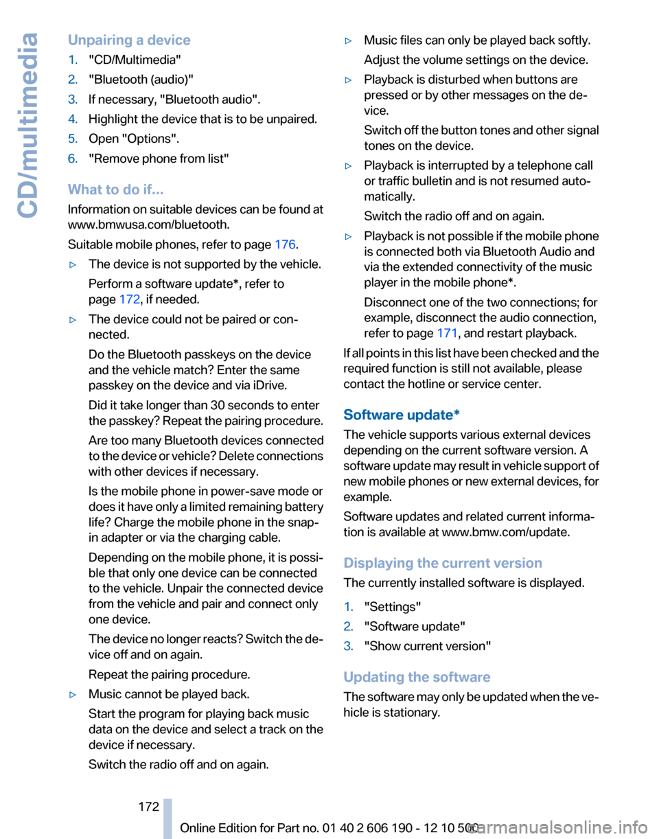 BMW X3 2011 F25 User Guide Unpairing a device1."CD/Multimedia"2."Bluetooth (audio)"3.If necessary, "Bluetooth audio".4.Highlight the device that is to be unpaired.5.Open "Options".6."Remove phone from list"
What to do if...
Inf