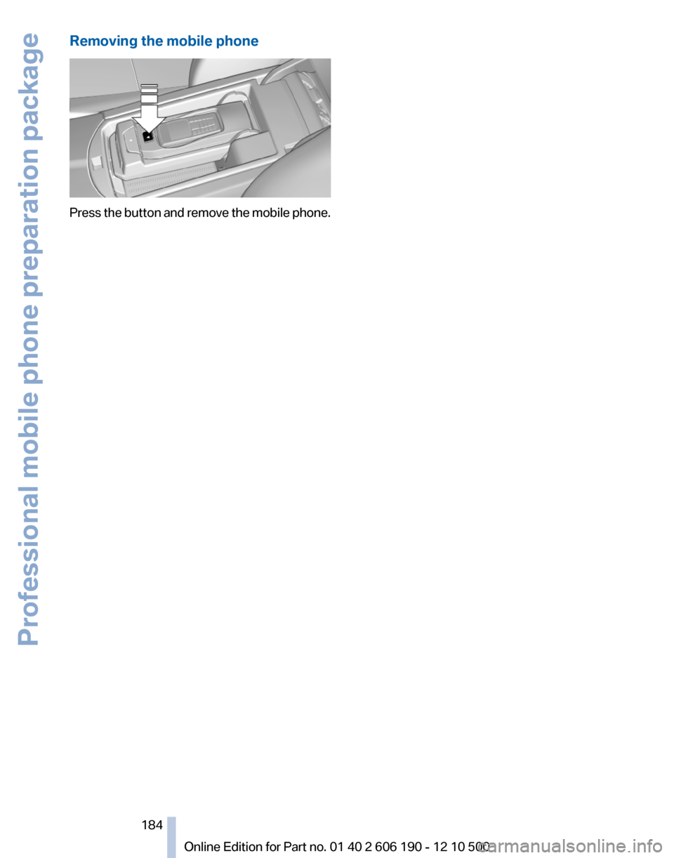 BMW X3 2011 F25 Owners Manual Removing the mobile phone
Press the button and remove the mobile phone.
Seite 184184
Online Edition for Part no. 01 40 2 606 190 - 12 10 500Professional mobile phone preparation package BMW X3 2011 F25 Owners Manual Removing the mobile phone
Press the button and remove the mobile phone.
Seite 184184
Online Edition for Part no. 01 40 2 606 190 - 12 10 500Professional mobile phone preparation package