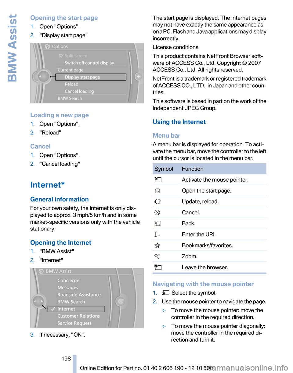 BMW X3 2011 F25 Owners Manual Opening the start page1.Open "Options".2."Display start page"
Loading a new page
1.Open "Options".2."Reload"
Cancel
1.Open "Options".2."Cancel loading"
Internet*
General information
For your own safet