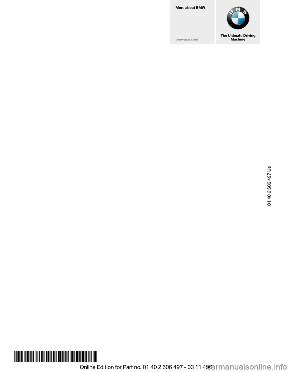 BMW 740I 2012 F01 Owners Manual More about BMW
bmwusa.com
The Ultimate Driving
Machine01 40 2 606 497 Ue
*BL2606497006*
Online Edition for Part no. 01 40 2 606 497 - 03 11 490 BMW 740I 2012 F01 Owners Manual More about BMW
bmwusa.com
The Ultimate Driving
Machine01 40 2 606 497 Ue
*BL2606497006*
Online Edition for Part no. 01 40 2 606 497 - 03 11 490