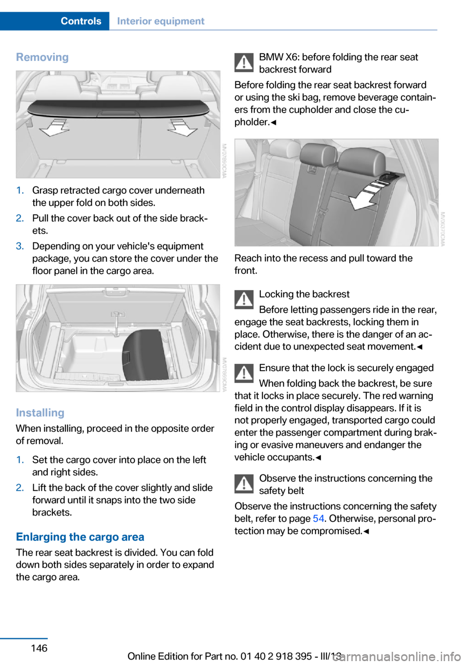 BMW X5 2013 E70 Manual PDF Removing1.Grasp retracted cargo cover underneath
the upper fold on both sides.2.Pull the cover back out of the side brack‐
ets.3.Depending on your vehicles equipment
package, you can store the cove