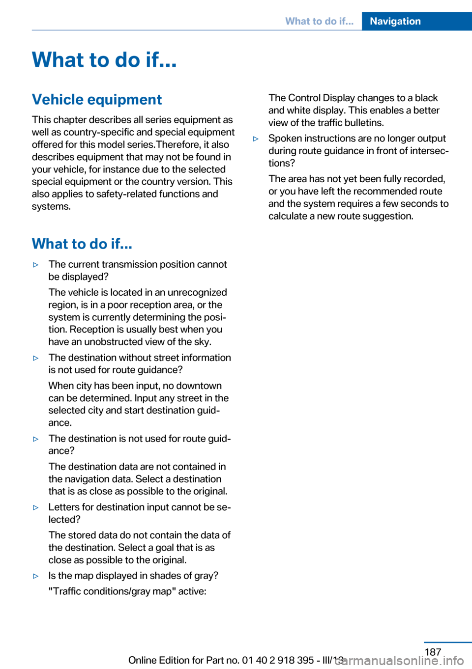 BMW X5 2013 E70 Owners Manual What to do if...Vehicle equipmentThis chapter describes all series equipment as
well as country-specific and special equipment
offered for this model series.Therefore, it also
describes equipment that BMW X5 2013 E70 Owners Manual What to do if...Vehicle equipmentThis chapter describes all series equipment as
well as country-specific and special equipment
offered for this model series.Therefore, it also
describes equipment that