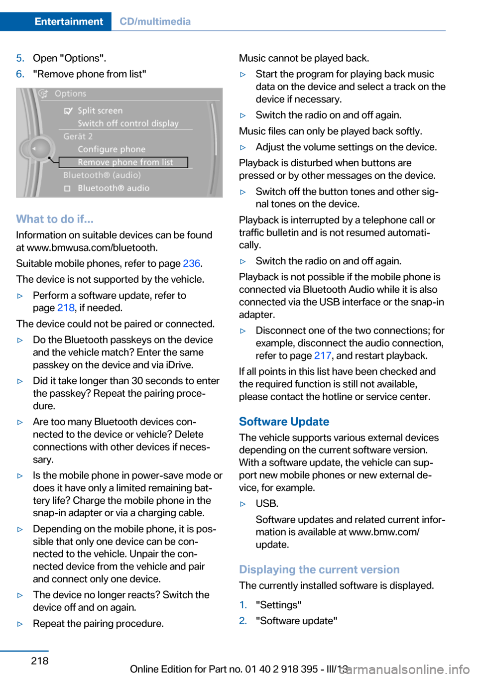 BMW X6 2013 E71 Owners Manual 5.Open "Options".6."Remove phone from list"
What to do if...
Information on suitable devices can be found
at www.bmwusa.com/bluetooth.
Suitable mobile phones, refer to page  236.
The device is not sup