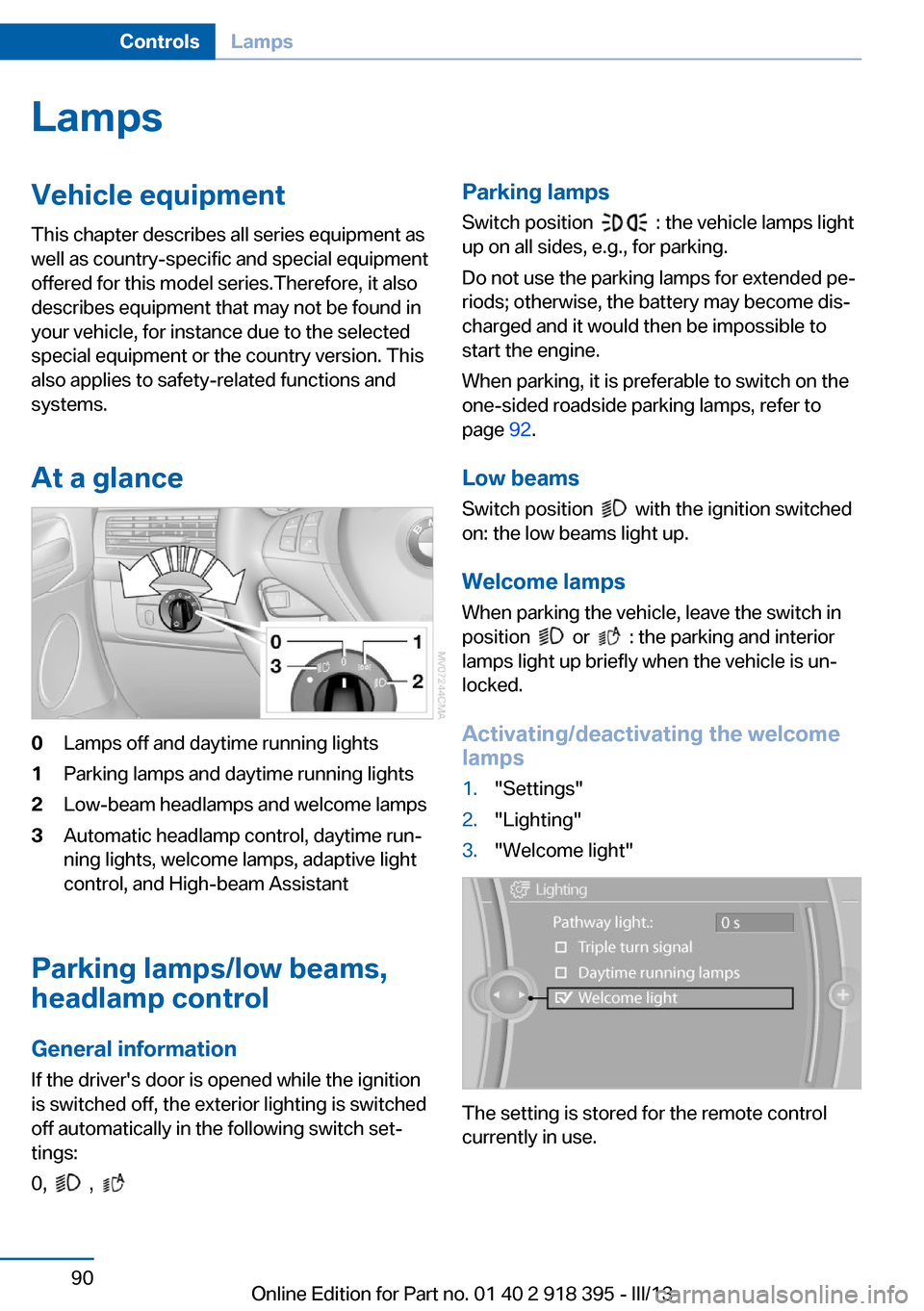 BMW X5 2013 E70 Owners Manual LampsVehicle equipment
This chapter describes all series equipment as
well as country-specific and special equipment
offered for this model series.Therefore, it also
describes equipment that may not b BMW X5 2013 E70 Owners Manual LampsVehicle equipment
This chapter describes all series equipment as
well as country-specific and special equipment
offered for this model series.Therefore, it also
describes equipment that may not b