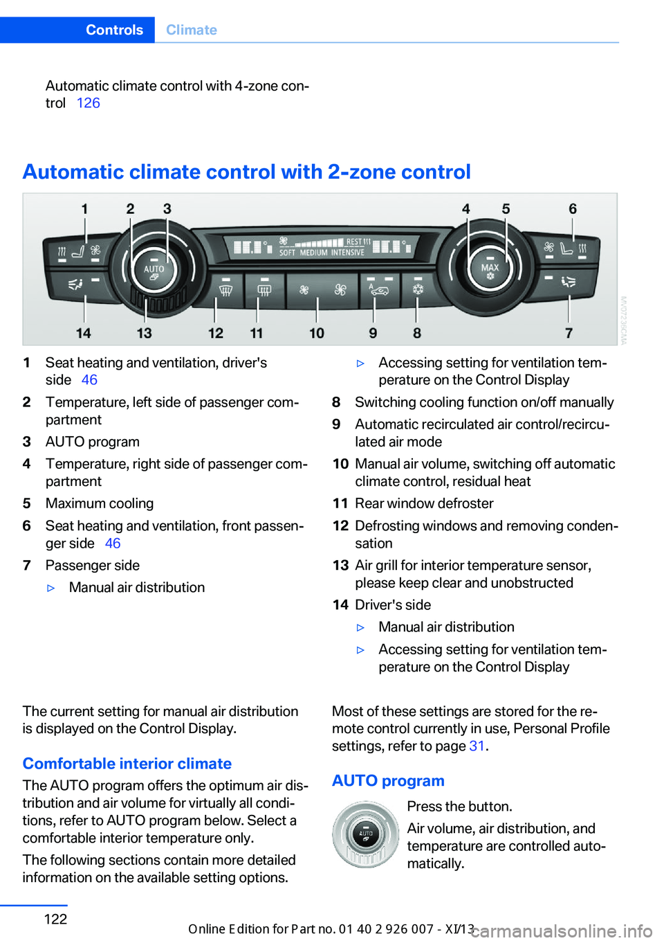 BMW X6M 2013 E71 Owners Manual Automatic climate control with 4-zone con‐
trol 126
Automatic climate control with 2-zone control
1Seat heating and ventilation, driver's
side 462Temperature, left side of passenger BMW X6M 2013 E71 Owners Manual Automatic climate control with 4-zone con‐
trol 126
Automatic climate control with 2-zone control
1Seat heating and ventilation, driver's
side 462Temperature, left side of passenger