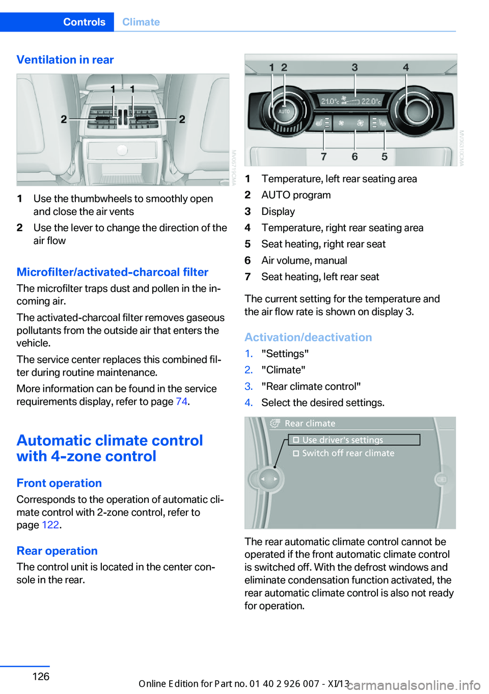 BMW X6M 2013 E71 Owners Manual Ventilation in rear1Use the thumbwheels to smoothly open
and close the air vents2Use the lever to change the direction of the
air flow
Microfilter/activated-charcoal filter
The microfilter traps dust BMW X6M 2013 E71 Owners Manual Ventilation in rear1Use the thumbwheels to smoothly open
and close the air vents2Use the lever to change the direction of the
air flow
Microfilter/activated-charcoal filter
The microfilter traps dust