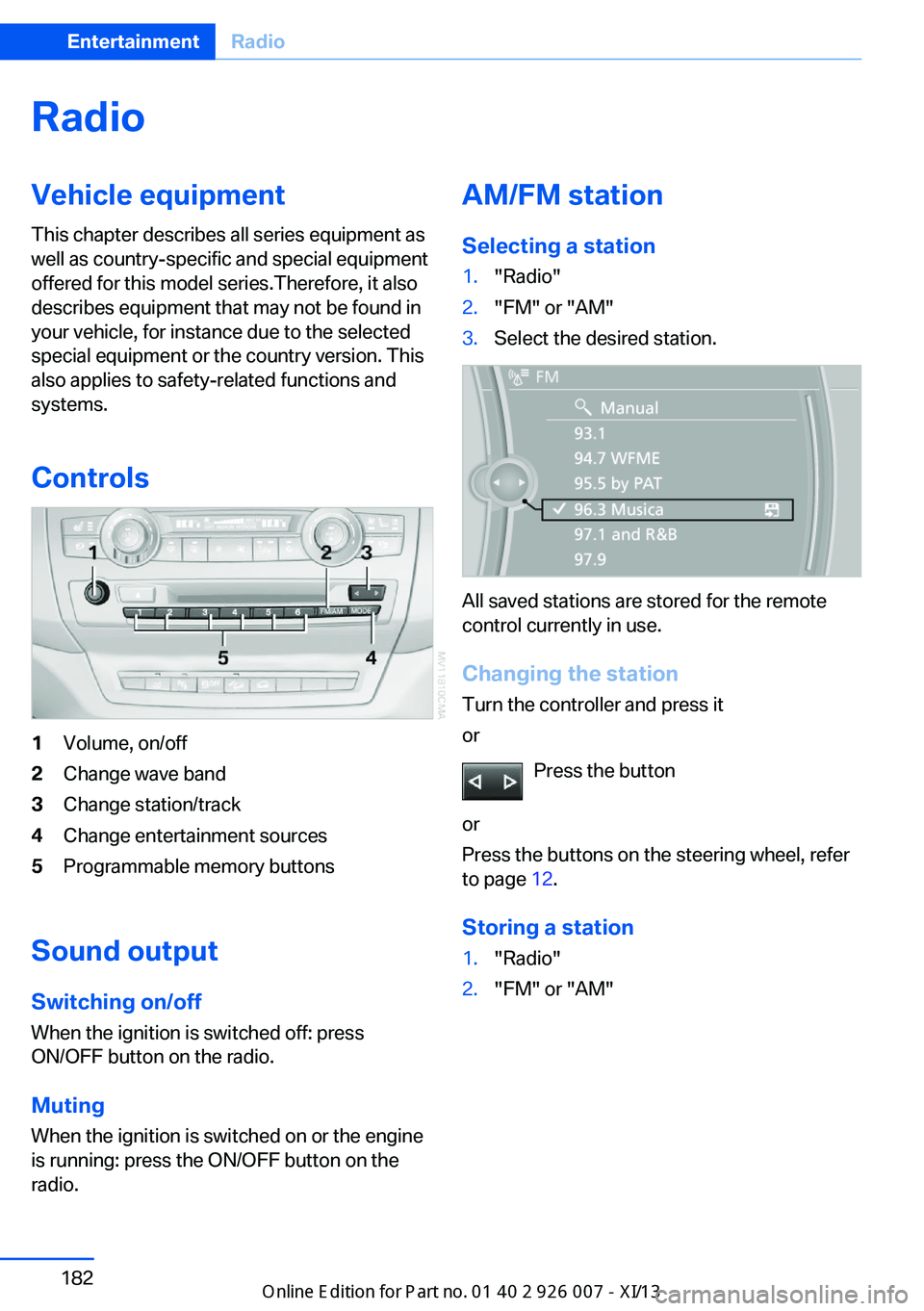 BMW X6M 2013 E71 Owners Manual RadioVehicle equipment
This chapter describes all series equipment as
well as country-specific and special equipment
offered for this model series.Therefore, it also
describes equipment that may not b BMW X6M 2013 E71 Owners Manual RadioVehicle equipment
This chapter describes all series equipment as
well as country-specific and special equipment
offered for this model series.Therefore, it also
describes equipment that may not b
