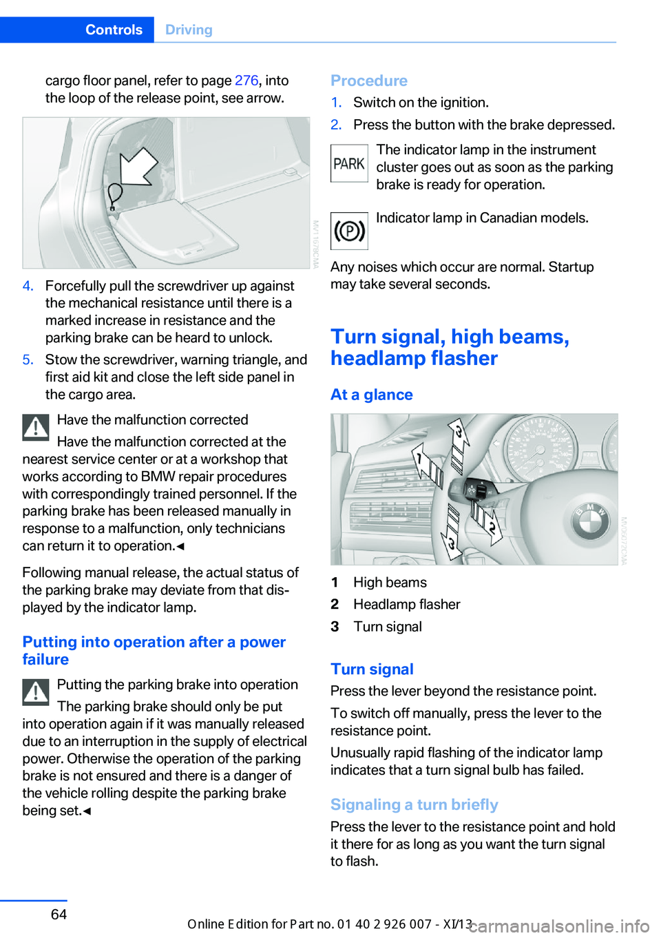BMW X6M 2013 E71 Repair Manual cargo floor panel, refer to page 276, into
the loop of the release point, see arrow.4.Forcefully pull the screwdriver up against
the mechanical resistance until there is a
marked increase in resistanc BMW X6M 2013 E71 Repair Manual cargo floor panel, refer to page 276, into
the loop of the release point, see arrow.4.Forcefully pull the screwdriver up against
the mechanical resistance until there is a
marked increase in resistanc