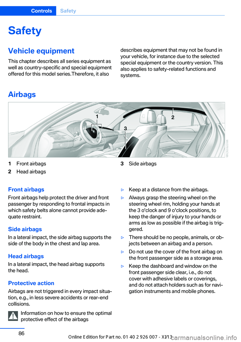 BMW X6M 2013 E71 Manual Online SafetyVehicle equipment
This chapter describes all series equipment as
well as country-specific and special equipment
offered for this model series.Therefore, it alsodescribes equipment that may not b BMW X6M 2013 E71 Manual Online SafetyVehicle equipment
This chapter describes all series equipment as
well as country-specific and special equipment
offered for this model series.Therefore, it alsodescribes equipment that may not b