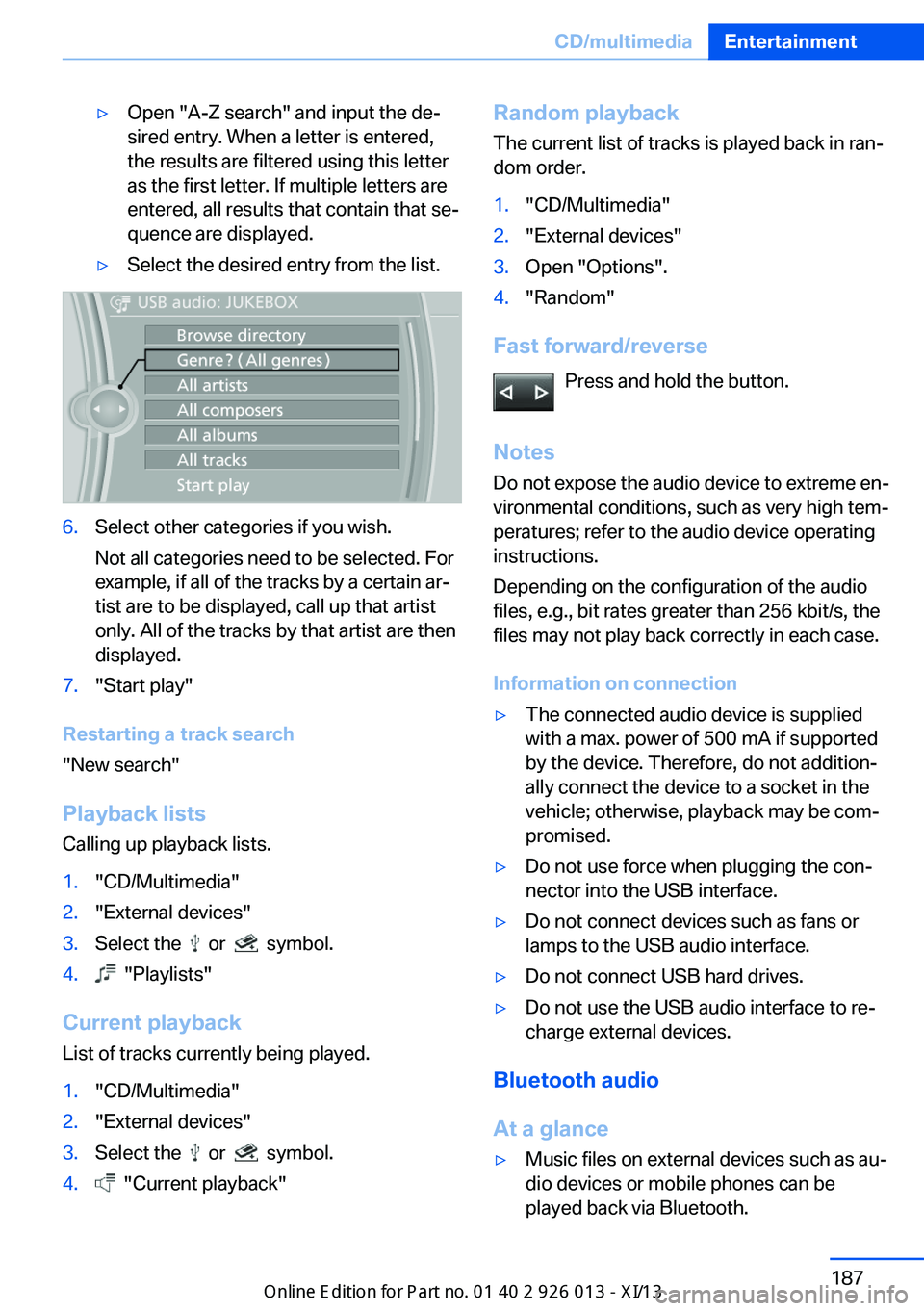 BMW X1 2013 E84 Owners Manual ▷Open "A-Z search" and input the de‐
sired entry. When a letter is entered,
the results are filtered using this letter
as the first letter. If multiple letters are
entered, all results tha