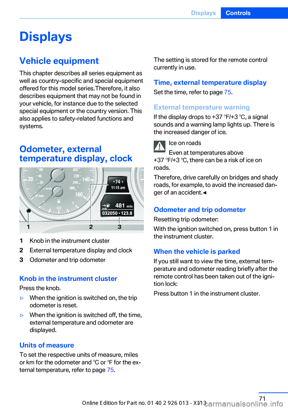 BMW X1 2013 E84 Manual PDF DisplaysVehicle equipmentThis chapter describes all series equipment as
well as country-specific and special equipment
offered for this model series.Therefore, it also
describes equipment that may not BMW X1 2013 E84 Manual PDF DisplaysVehicle equipmentThis chapter describes all series equipment as
well as country-specific and special equipment
offered for this model series.Therefore, it also
describes equipment that may not