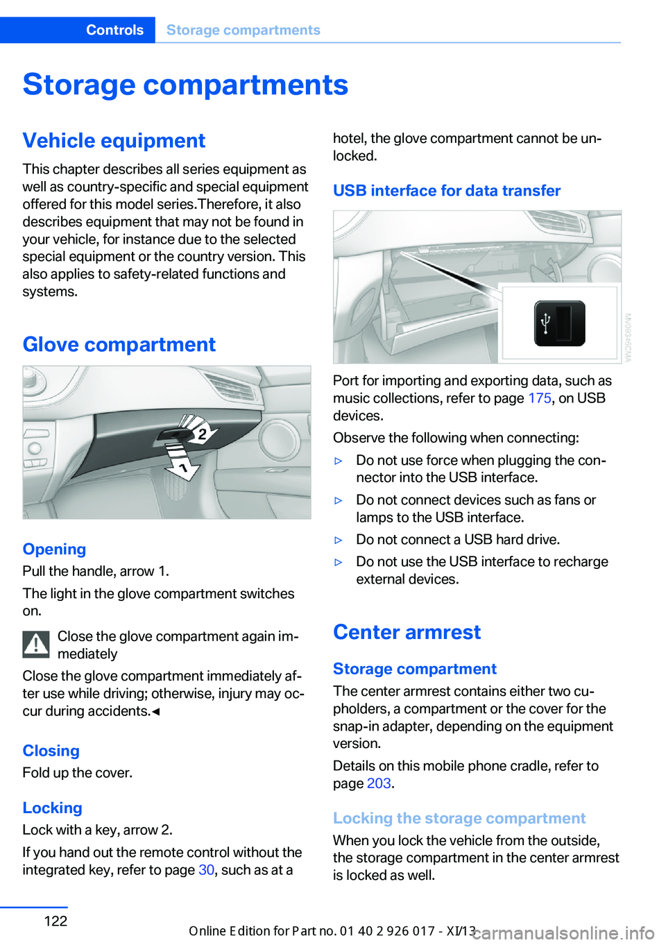 BMW Z4 2013 E89 Owners Manual Storage compartmentsVehicle equipmentThis chapter describes all series equipment as
well as country-specific and special equipment
offered for this model series.Therefore, it also
describes equipment BMW Z4 2013 E89 Owners Manual Storage compartmentsVehicle equipmentThis chapter describes all series equipment as
well as country-specific and special equipment
offered for this model series.Therefore, it also
describes equipment