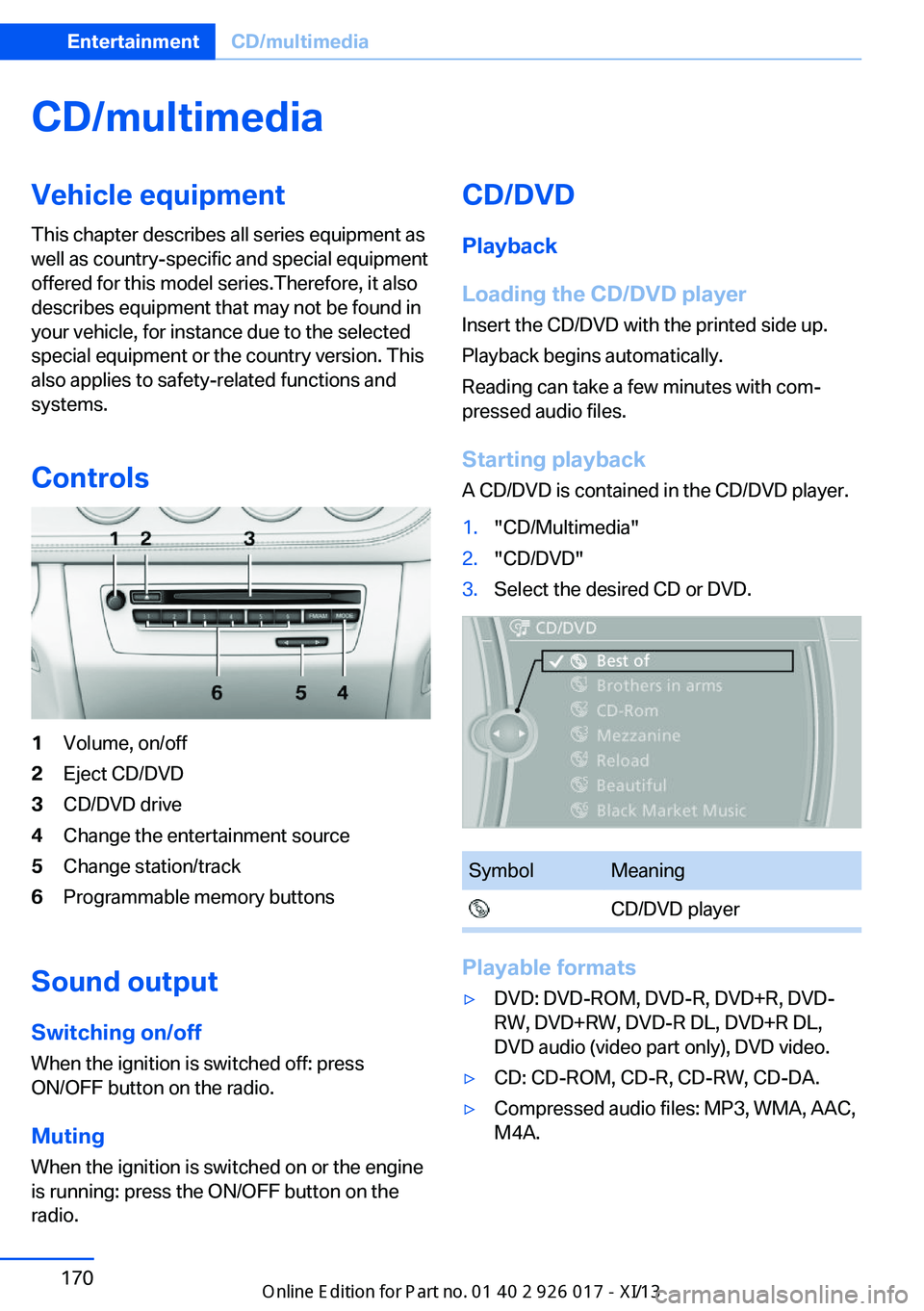 BMW Z4 2013 E89 Owners Manual CD/multimediaVehicle equipmentThis chapter describes all series equipment as
well as country-specific and special equipment
offered for this model series.Therefore, it also
describes equipment that ma BMW Z4 2013 E89 Owners Manual CD/multimediaVehicle equipmentThis chapter describes all series equipment as
well as country-specific and special equipment
offered for this model series.Therefore, it also
describes equipment that ma