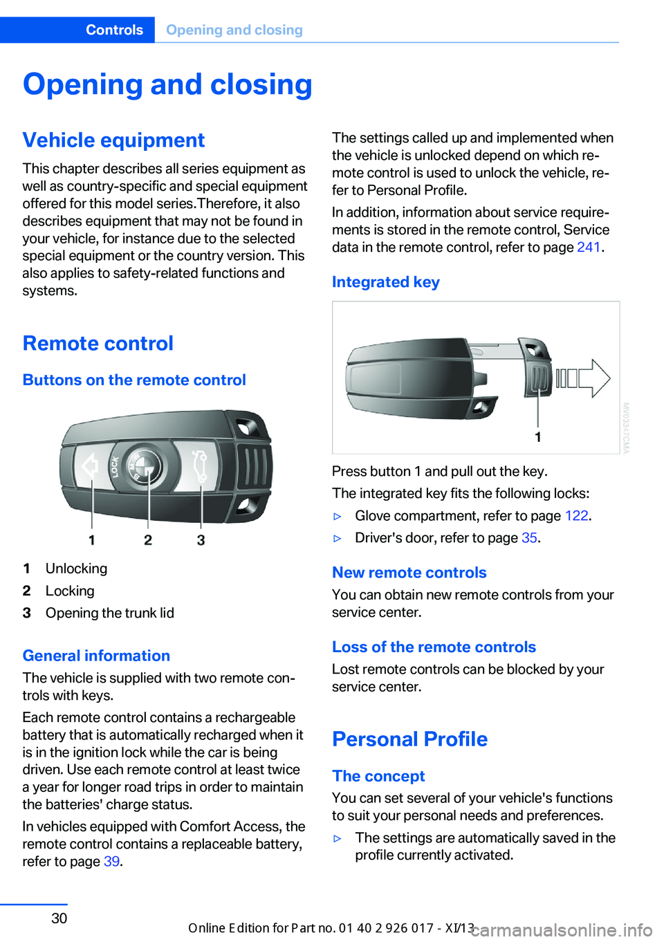 BMW Z4 2013 E89 Owners Guide Opening and closingVehicle equipment
This chapter describes all series equipment as
well as country-specific and special equipment
offered for this model series.Therefore, it also
describes equipment BMW Z4 2013 E89 Owners Guide Opening and closingVehicle equipment
This chapter describes all series equipment as
well as country-specific and special equipment
offered for this model series.Therefore, it also
describes equipment