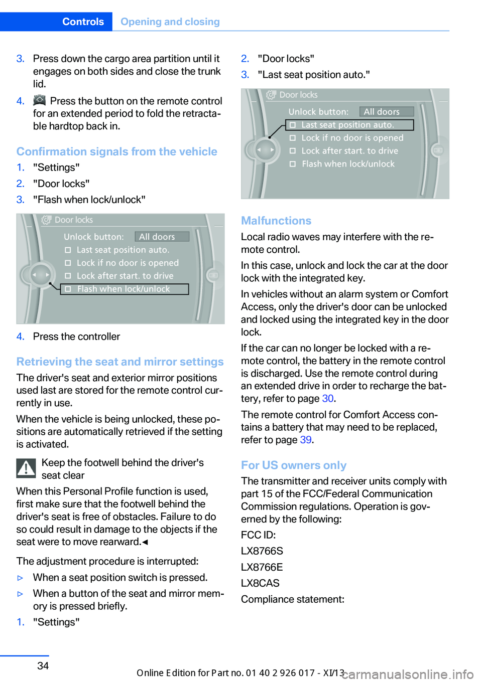 BMW Z4 2013 E89 Owners Manual 3.Press down the cargo area partition until it
engages on both sides and close the trunk
lid.4.  Press the button on the remote control
for an extended period to fold the retracta‐
ble hardtop back 