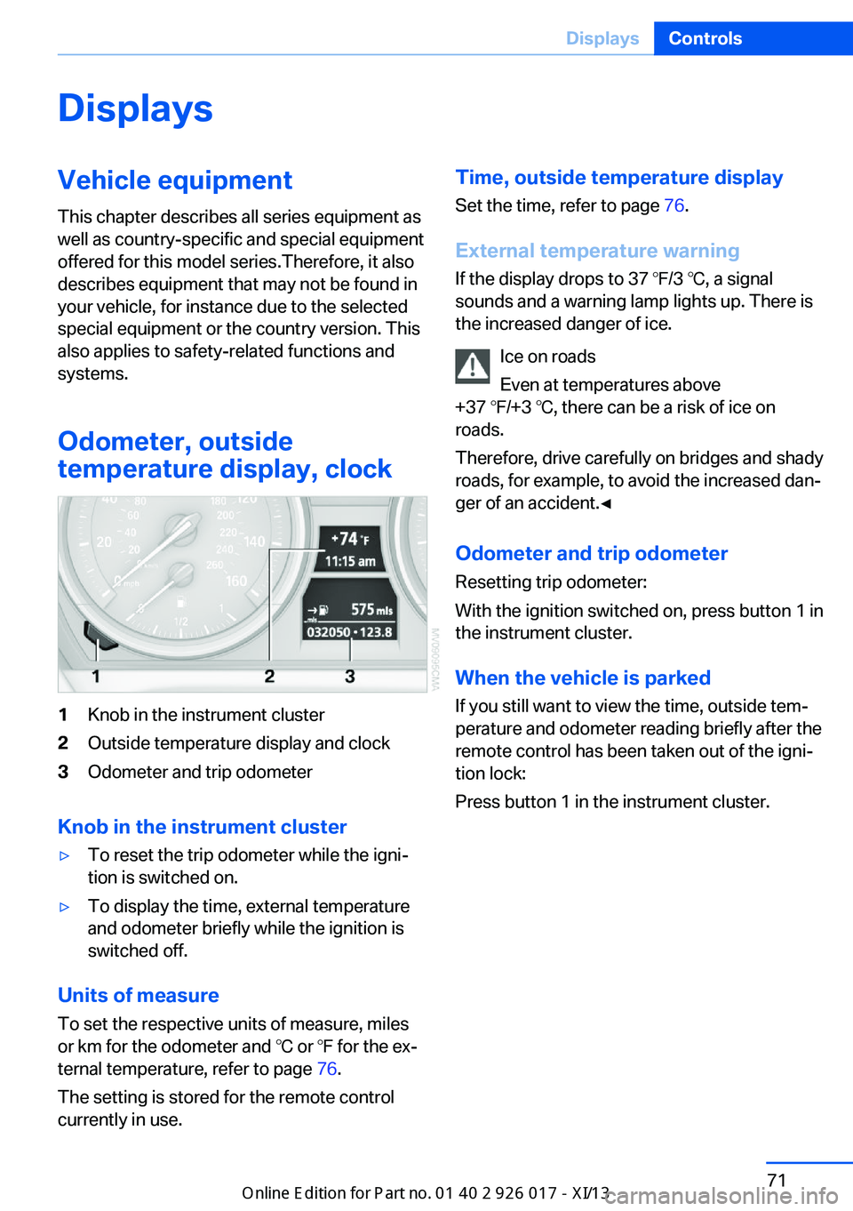 BMW Z4 2013 E89 Manual PDF DisplaysVehicle equipmentThis chapter describes all series equipment as
well as country-specific and special equipment
offered for this model series.Therefore, it also
describes equipment that may not BMW Z4 2013 E89 Manual PDF DisplaysVehicle equipmentThis chapter describes all series equipment as
well as country-specific and special equipment
offered for this model series.Therefore, it also
describes equipment that may not