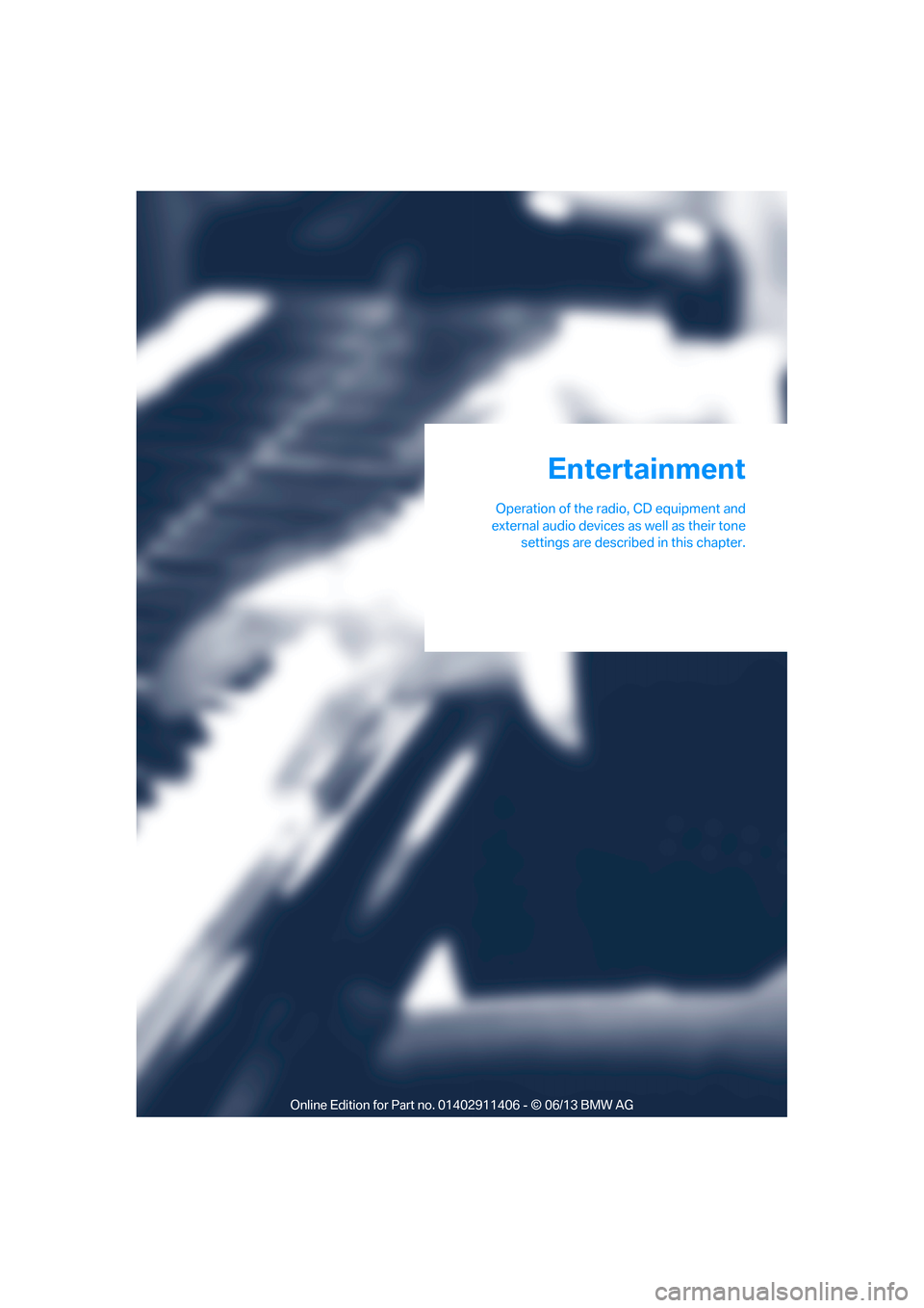 BMW M3 CONVERTIBLE 2013 E93 Owners Manual Operation of the radio, CD equipment and
external audio devices as well as their tone settings are described in this chapter.
Entertainment
00320051004F004C00510048000300280047004C0057004C00520051000 BMW M3 CONVERTIBLE 2013 E93 Owners Manual Operation of the radio, CD equipment and
external audio devices as well as their tone settings are described in this chapter.
Entertainment
00320051004F004C00510048000300280047004C0057004C00520051000