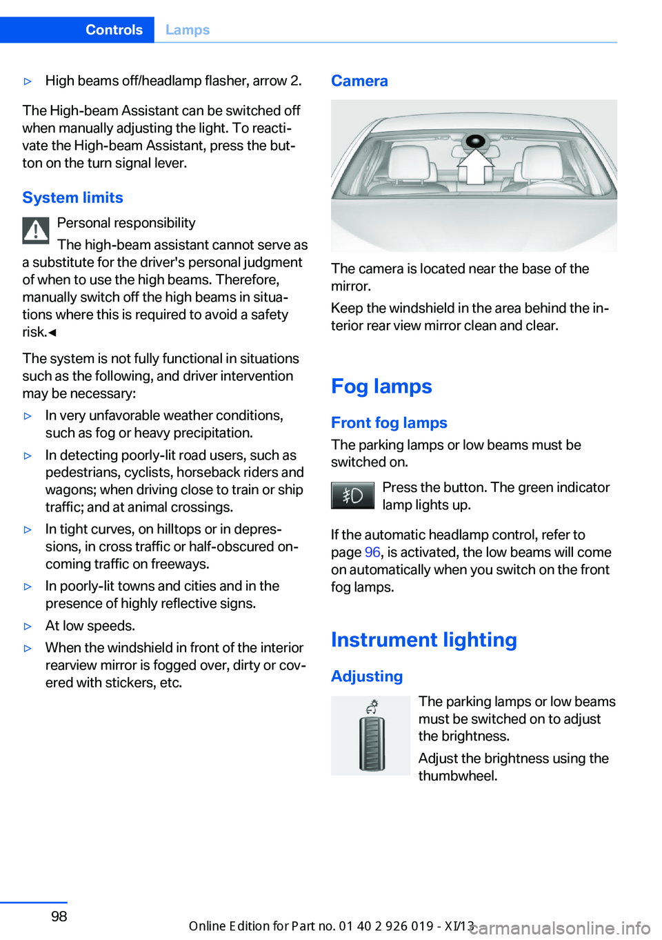 BMW 7 SERIES LONG 2013 F02 Owners Manual ▷High beams off/headlamp flasher, arrow 2.
The High-beam Assistant can be switched off
when manually adjusting the light. To reacti‐
vate the High-beam Assistant, press the but‐
ton on the turn 